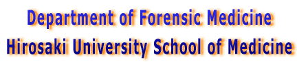 Department of Forensic Medicine Hirosaki University School of Medicine 